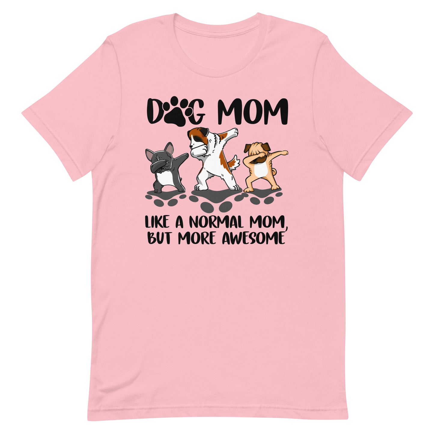 Dog Mom More Awesome - Dog Mom T-Shirt