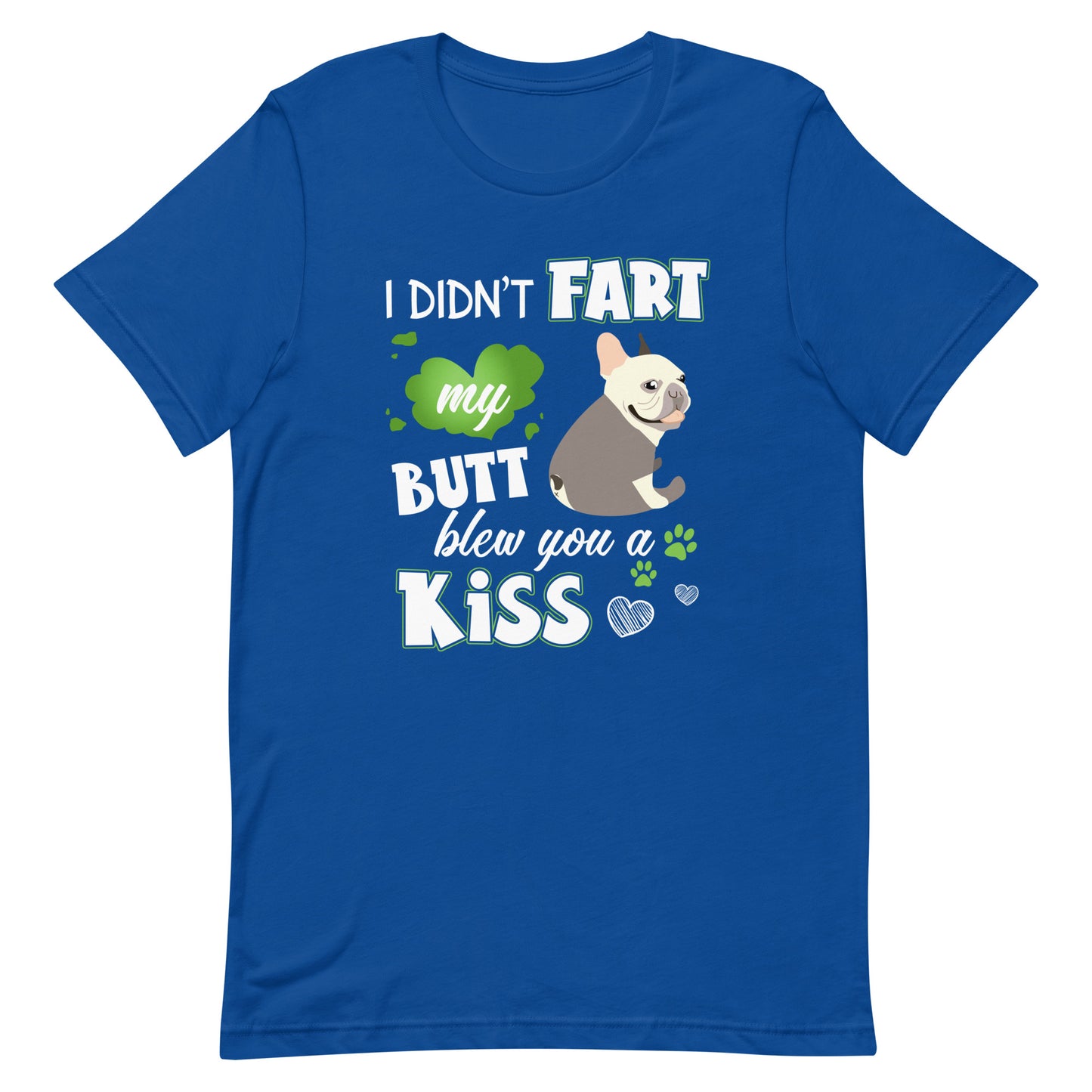 I Didn't Fart Blew You a Kiss T-Shirt