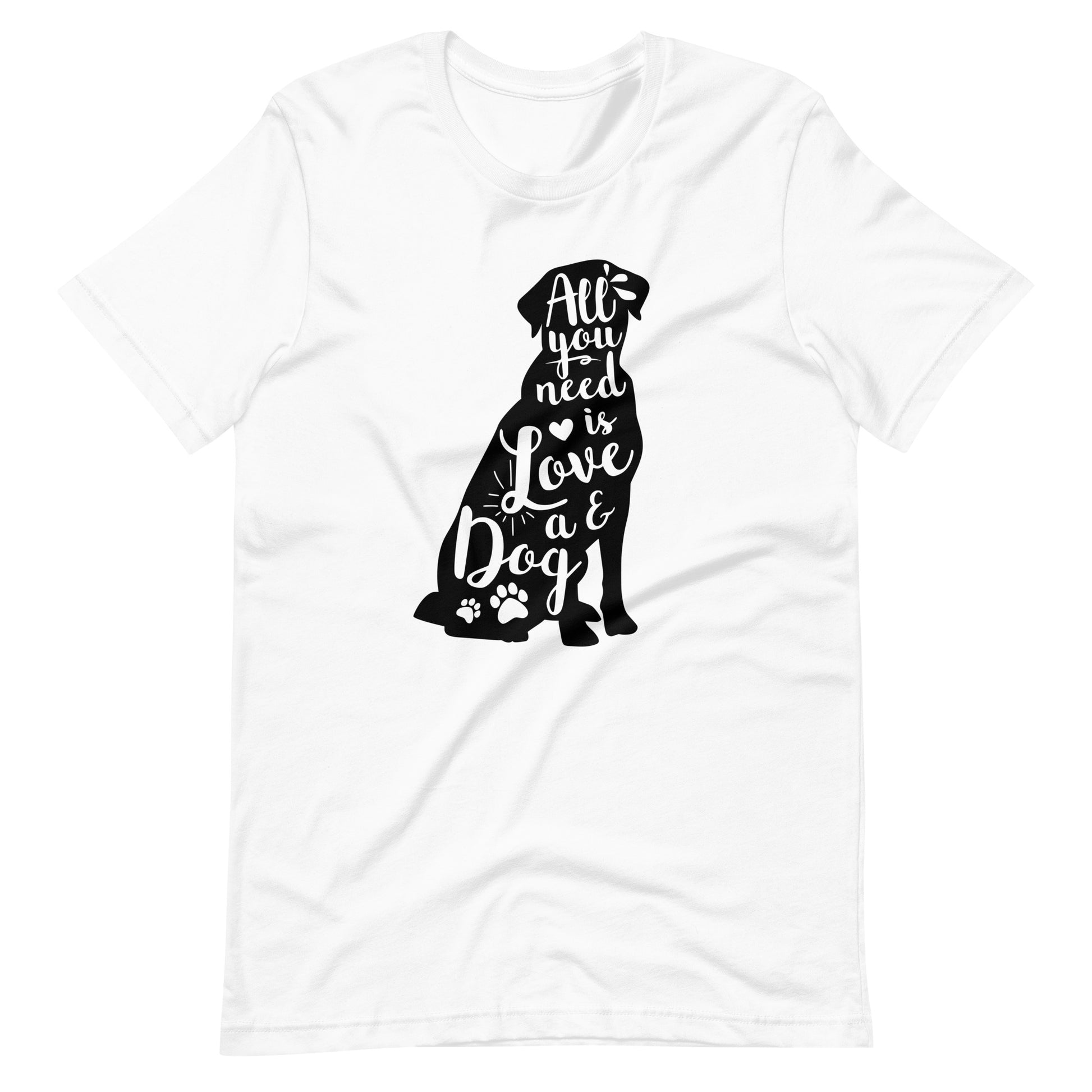 All You Need Is Love And a Dog T-Shirt for Dog Lovers