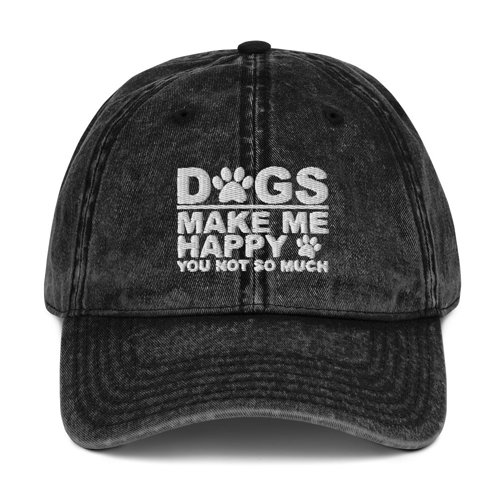 Dogs Make Me Happy You Not So Much Vintage Cotton Twill Cap